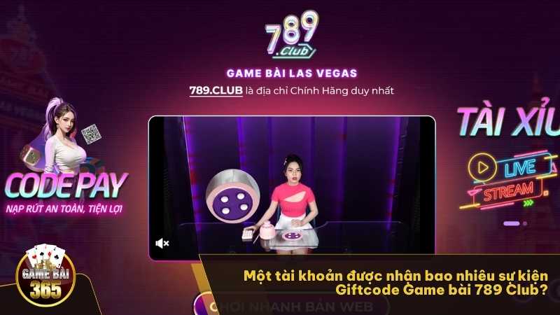 Một tài khoản được nhận bao nhiêu sự kiện Giftcode Game bài 789 Club?