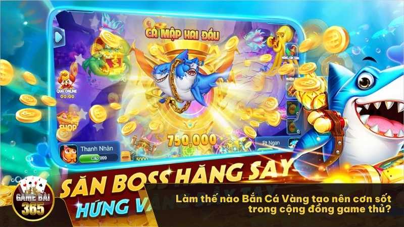 Làm thế nào Bắn Cá Vàng tạo nên cơn sốt trong cộng đồng game thủ?