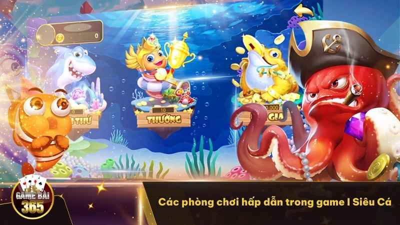 Các phòng chơi hấp dẫn trong game I Siêu Cá