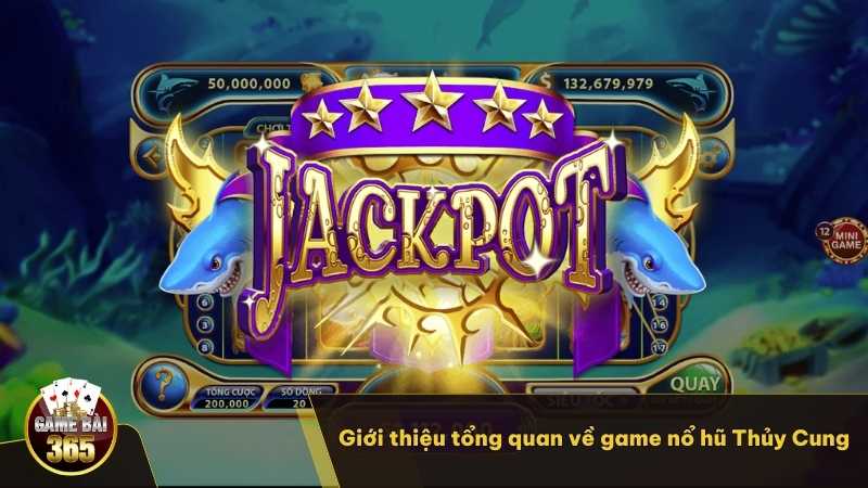 Giới thiệu tổng quan về game nổ hũ Thủy Cung