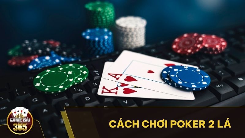 cách chơi Poker 2 lá