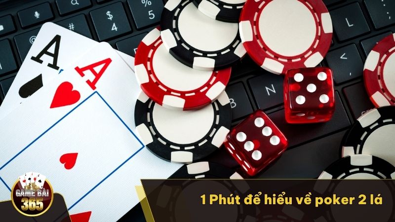 1 Phút để hiểu về Poker 2 lá