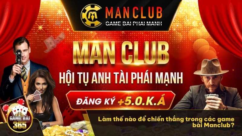 Làm thế nào để chiến thắng trong các game bài Manclub?