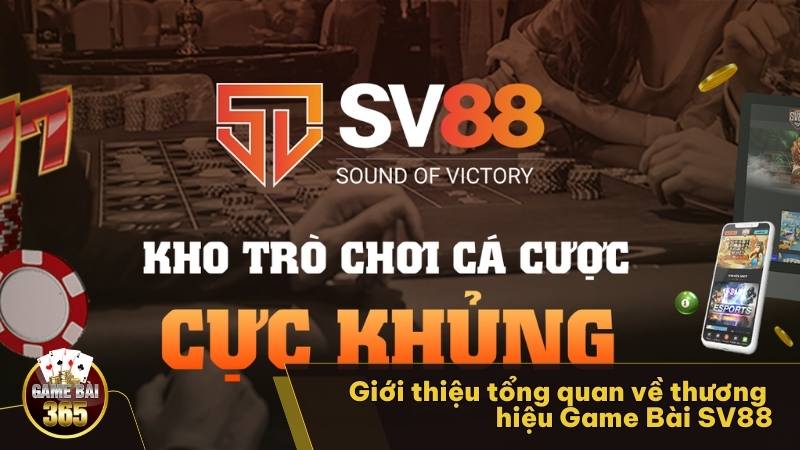 Giới thiệu Game Bài SV88 tổng quan nhất