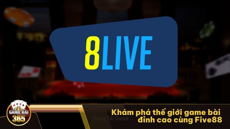 Khám phá thế giới game bài đỉnh cao cùng 8Live