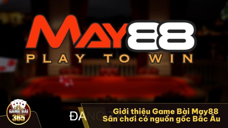 Giới thiệu Game Bài May88 - Sân chơi có nguồn gốc Bắc Âu