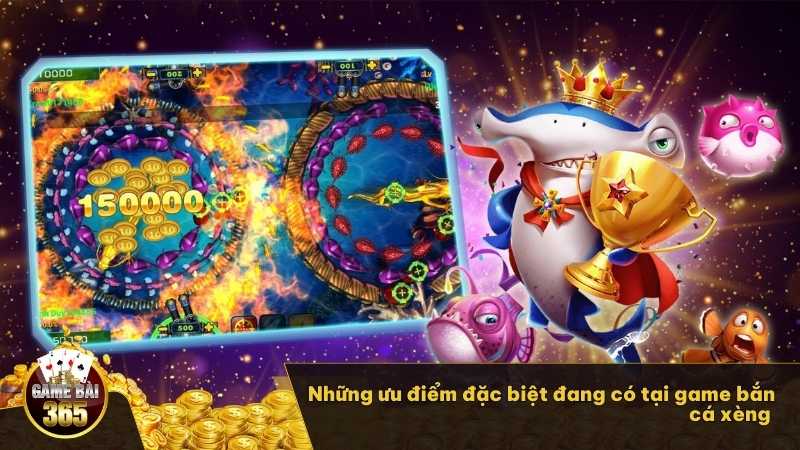 Những ưu điểm đặc biệt đang có tại game bắn cá xèng 