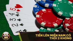 Tiến Lên Miền Nam có thối 2 không